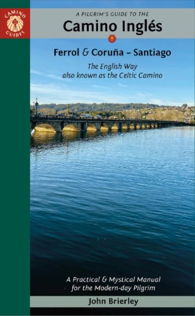 Cover for Brierley, John (John Brierley) · A Pilgrim's Guide to the Camino IngleS: The English Way Also Known as the Celtic Camino (Paperback Book) [2 Revised edition] (2024)