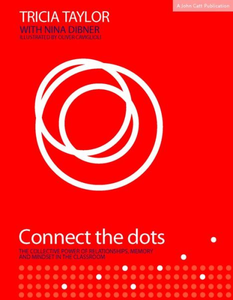 Connect the Dots: The Collective Power of Relationships, Memory and Mindset - Tricia Taylor - Books - Hodder Education - 9781912906369 - September 6, 2019