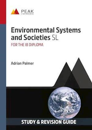 Cover for Adrian Palmer · Environmental Systems and Societies SL: Study &amp; Revision Guide for the IB Diploma - Peak Study &amp; Revision Guides for the IB Diploma (Paperback Book) (2022)