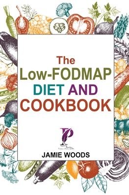 Cover for Jamie Woods · The Low-fodmap Diet and Cookbook: Reliev (Taschenbuch) (2021)