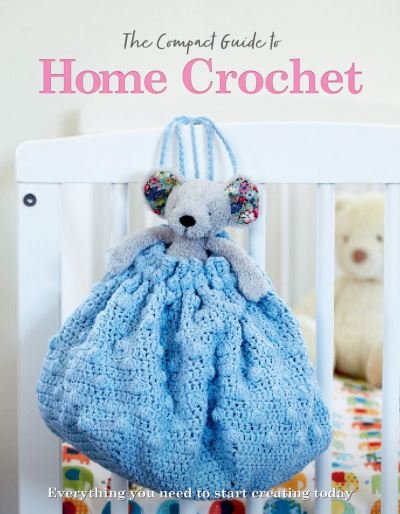 Cover for Rebecca Grieg · The Compact Guide to Home Crochet - Compact Guides (Paperback Book) (2023)