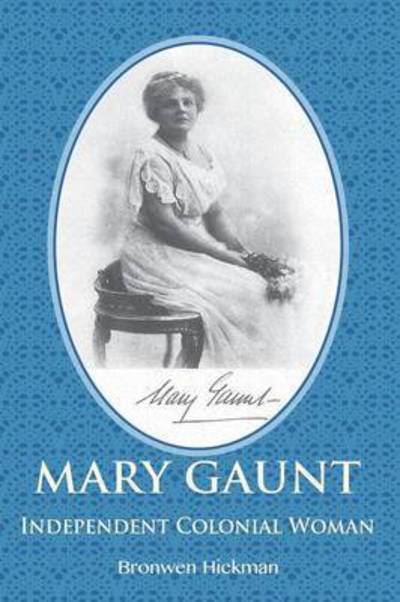 Cover for Bronwen Hickman · Mary Gaunt - Independent Colonial Woman (Paperback Book) (2015)