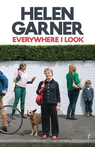 Cover for Helen Garner · Everywhere I Look (Paperback Book) [Ed edition] (2016)