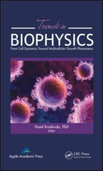 Cover for Trends in Biophysics: From Cell Dynamics Toward Multicellular Growth Phenomena (Hardcover Book) (2013)