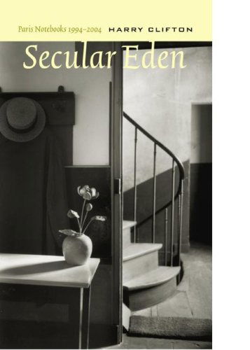 Cover for Harry Clifton · Secular Eden: Paris Notebooks 1994-2004 (Paperback Book) (2007)