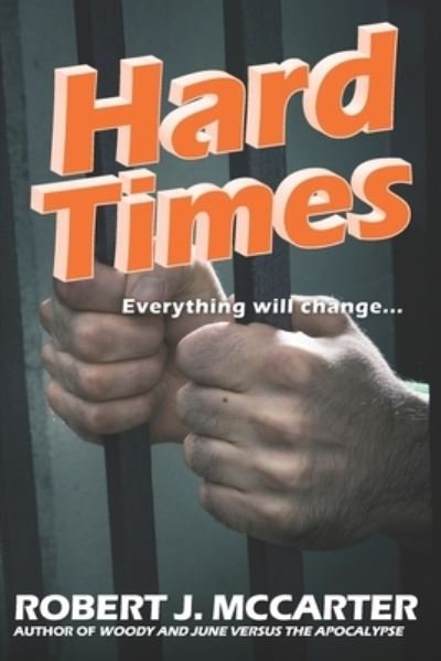 Hard Times - Robert J McCarter - Books - Little Hummingbird Publishing - 9781941153369 - April 28, 2020