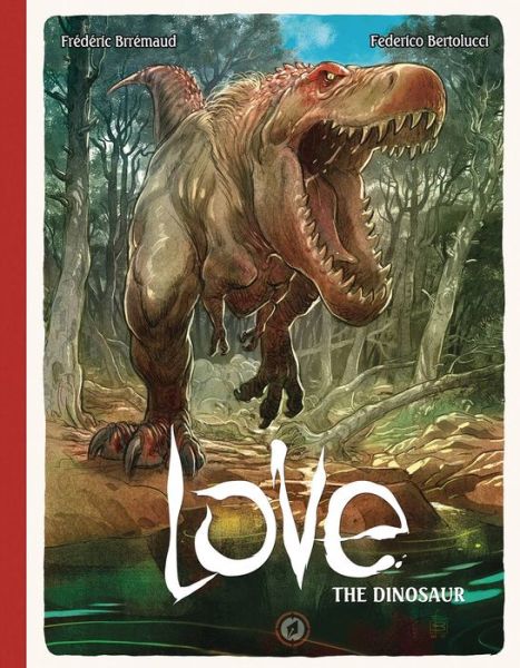 Cover for Frederic Brremaud · Love: The Dinosaur (Inbunden Bok) (2017)