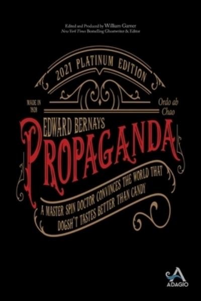 Cover for Edward L Bernays · Propaganda: A Master Spin Doctor Convinces the World That Dogsh*t Tastes Better Than Candy (Paperback Book) (2020)