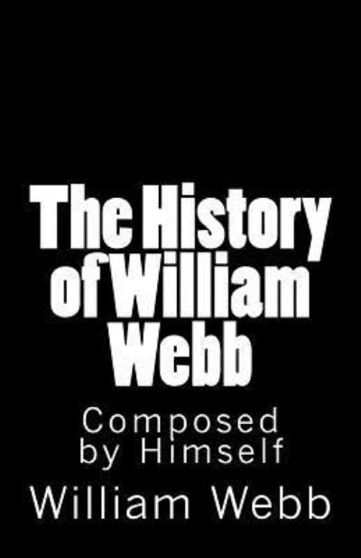 Cover for William Webb · The History of William Webb (Taschenbuch) (2017)