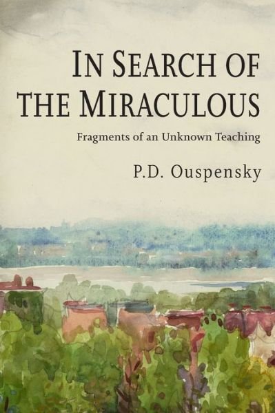 In Search of the Miraculous - P D Ouspensky - Books - Albatross Publishers - 9781946963369 - March 27, 2020