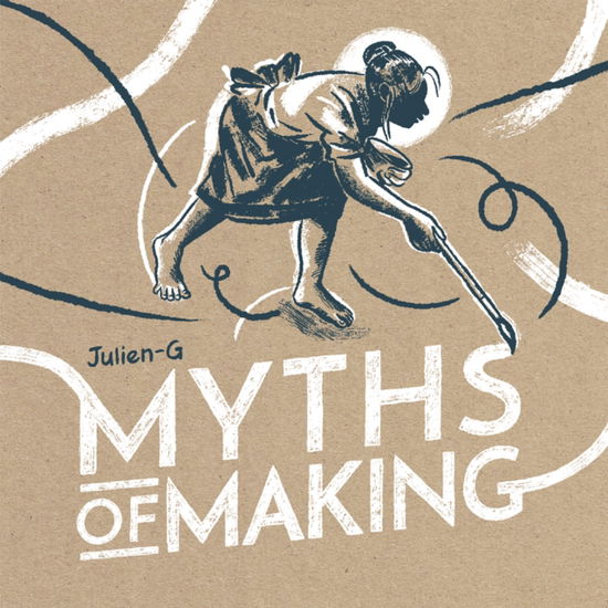 Julien-G · Myths of Making (Hardcover Book) (2024)