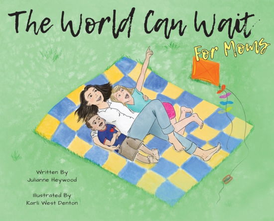 Cover for Julianne Heywood · The World Can Wait - for Moms (Hardcover Book) (2021)