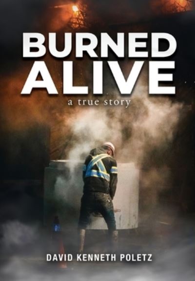 Cover for David Kenneth Poletz · Burned Alive (Hardcover Book) (2020)