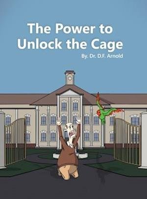 Cover for Dr D F Arnold · The Power to Unlock the Cage (Inbunden Bok) (2021)