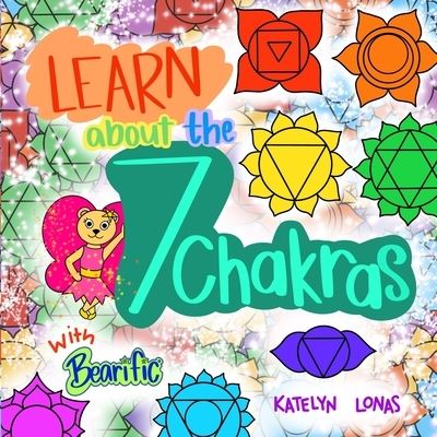 Cover for Katelyn Lonas · Learn about the 7 Chakras with Bearific (R) (Paperback Book) (2021)