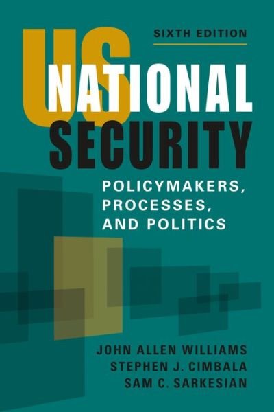 Cover for John Allen Williams · US National Security: Policymakers, Processes, and Politics (Paperback Bog) [6 Revised edition] (2022)