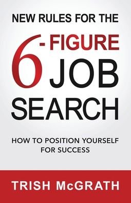 Cover for Trish McGrath · New Rules for the 6-Figure Job Search: How to Position Yourself for Success (Taschenbuch) (2022)