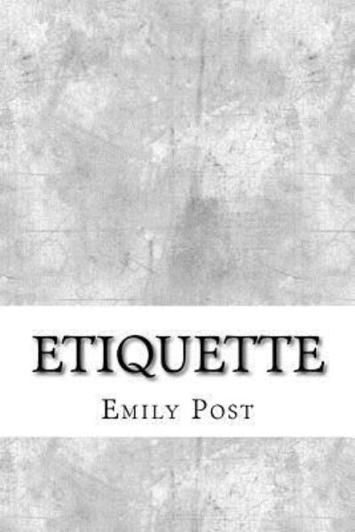 Etiquette - Emily Post - Books - Createspace Independent Publishing Platf - 9781975615369 - August 20, 2017