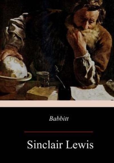 Babbitt - Sinclair Lewis - Bücher - Createspace Independent Publishing Platf - 9781976238369 - 22. September 2017