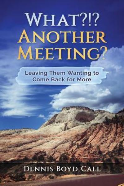 Cover for Dennis Boyd Call · What?!? Another Meeting? (Paperback Book) (2017)