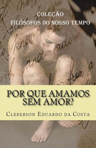 Cover for Cleberson Eduardo da Costa · Por que amamos sem amor? (Pocketbok) (2017)