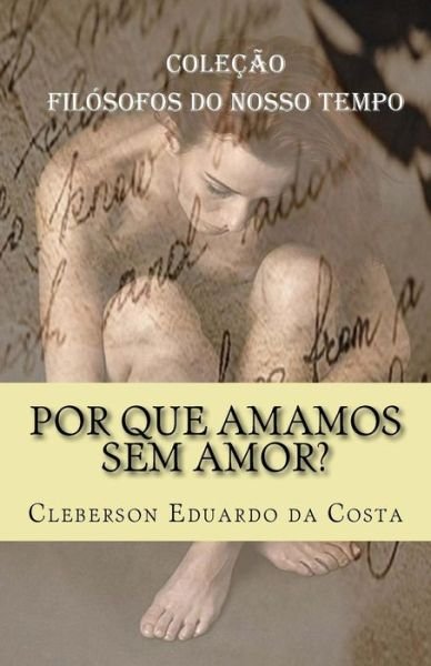 Cover for Cleberson Eduardo da Costa · Por que amamos sem amor? (Paperback Bog) (2017)