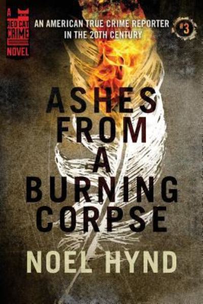 Ashes From a Burning Corpse - Noel Hynd - Books - Createspace Independent Publishing Platf - 9781979211369 - October 26, 2017