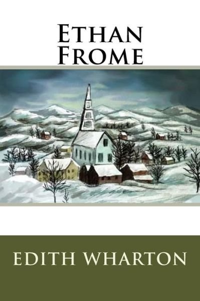 Ethan Frome - Edith Wharton - Bøger - CreateSpace Independent Publishing Platf - 9781981175369 - 26. november 2017