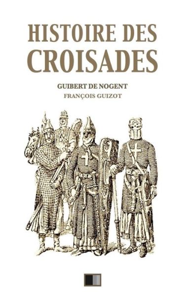 Cover for Francois Pierre Guilaume Guizot · Histoire des croisades (Paperback Book) (2018)