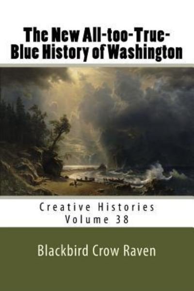 Cover for Blackbird Crow Raven · The New All-too-True-Blue History of Washington (Taschenbuch) (2018)