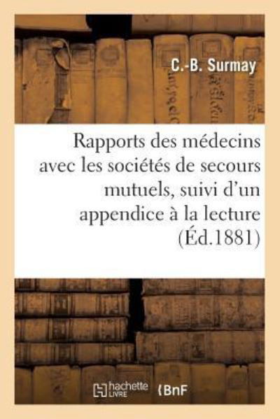 Rapports Des Medecins Avec Les Societes de Secours Mutuels, Suivi d'Un Appendice A La Lecture - C -B Surmay - Bøker - Hachette Livre - BNF - 9782011301369 - 1. august 2016