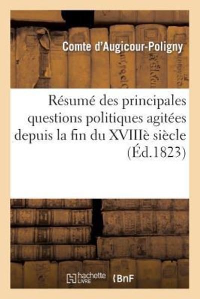 Cover for Augicour Poligny · Resume Des Principales Questions Politiques Agitees Depuis La Fin Du XVIIIe Siecle (Pocketbok) (2014)