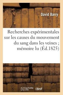 Cover for Barry · Recherches Experimentales Sur Les Causes Du Mouvement Du Sang Dans Les Veines (Paperback Book) (2016)