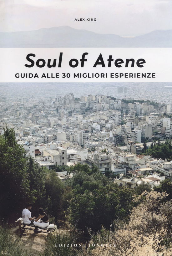 Cover for Alex King · Soul Of Atene. Guida Alle 30 Migliori Esperienze (Book)