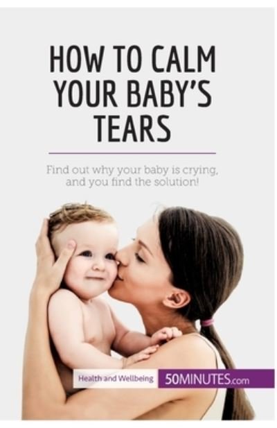 Cover for 50Minutes · How to Calm Your Baby's Tears (Paperback Book) (2017)