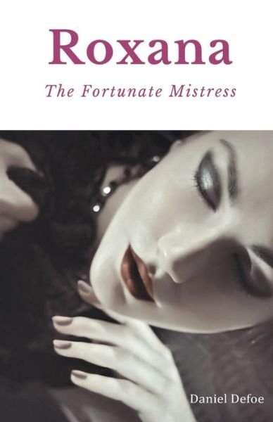 Cover for Daniel Defoe · Roxana, The Fortunate Mistress: A 1724 novel by Daniel Defoe (Paperback Bog) (2019)