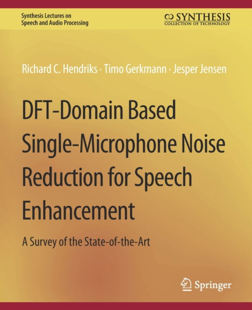Cover for Richard C. Hendriks · DFT-Domain Based Single-Microphone Noise Reduction for Speech Enhancement - Synthesis Lectures on Speech and Audio Processing (Paperback Book) (2013)