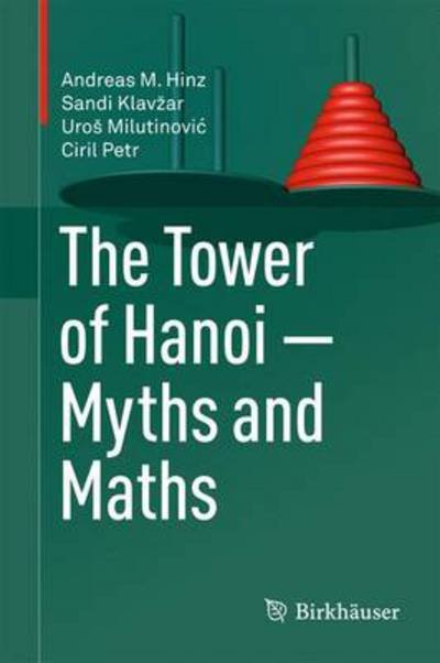 Cover for Andreas M. Hinz · The Tower of Hanoi – Myths and Maths (Innbunden bok) (2013)