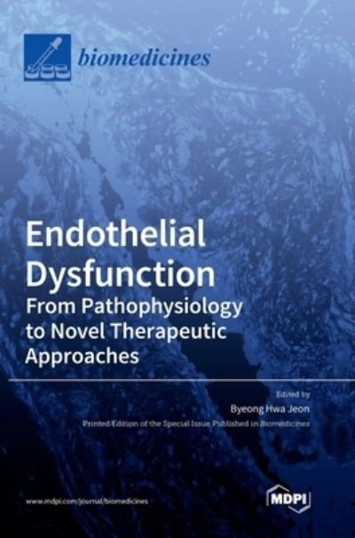 Cover for Byeong Hwa Jeon · Endothelial Dysfunction : From Pathophysiology to Novel Therapeutic Approaches (Hardcover Book) (2022)