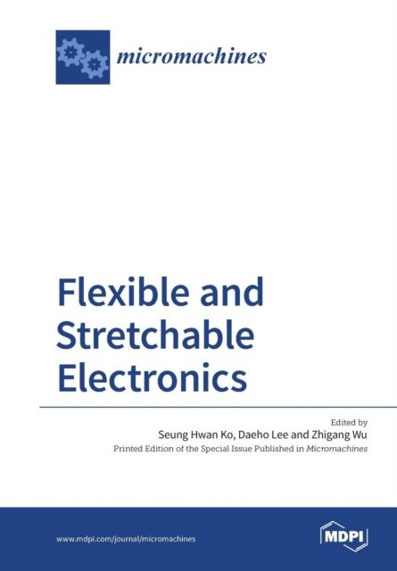 Cover for Seung Hwan Ko · Flexible and Stretchable Electronics (Taschenbuch) (2017)