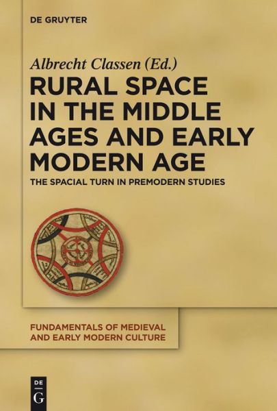 Cover for Albrecht Classen · Rural Space in the Middle Ages and Early Modern Age (Fundamentals of Medieval and Early Modern Culture) (Hardcover Book) (2012)