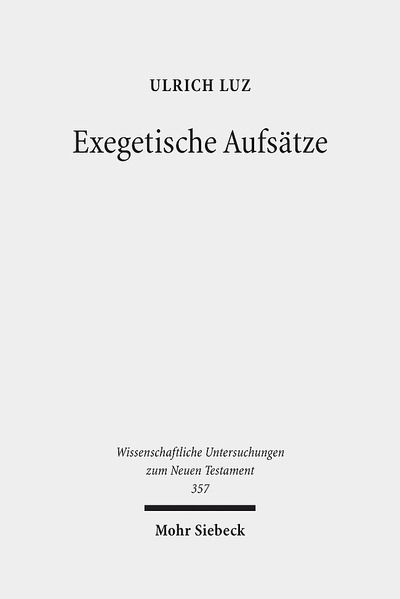 Cover for Ulrich Luz · Exegetische Aufsatze - Wissenschaftliche Untersuchungen zum Neuen Testament (Hardcover Book) (2016)