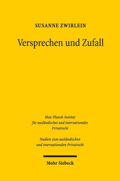 Cover for Susanne Zwirlein · Versprechen und Zufall: Eine historisch-vergleichende Studie zur Gefahrtragung beim Kauf beweglicher Sachen im englischen und deutschen Recht - Studien zum auslandischen und internationalen Privatrecht (Paperback Book) (2017)