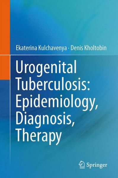 Cover for Ekaterina Kulchavenya · Urogenital Tuberculosis: Epidemiology, Diagnosis, Therapy (Hardcover Book) [2014 edition] (2014)