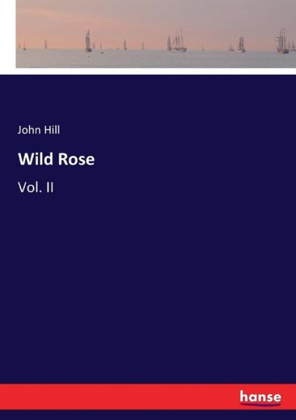 Wild Rose - Hill - Books - - 9783337053369 - May 10, 2017