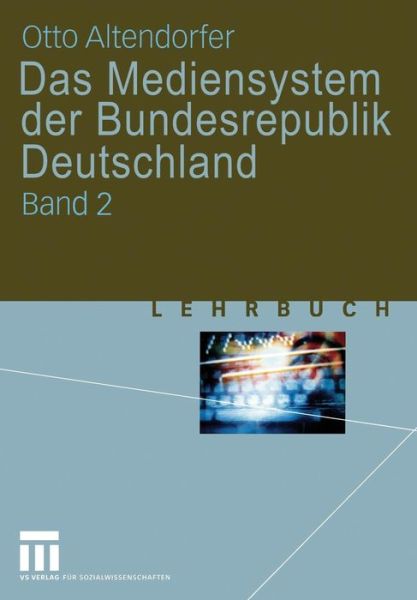 Das Mediensystem der Bundesrepublik Deutschland - Otto Altendorfer - Books - Springer Fachmedien Wiesbaden - 9783531134369 - February 16, 2004