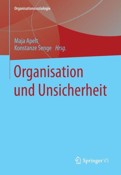 Cover for Maja Apelt · Organisation Und Unsicherheit - Organisationssoziologie (Paperback Book) [2015 edition] (2014)