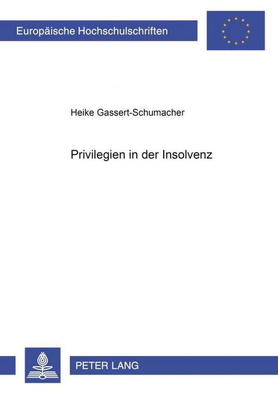 Cover for Heike Gassert-Schumacher · Privilegien in Der Insolvenz - Europaeische Hochschulschriften Recht (Paperback Book) [German edition] (2002)