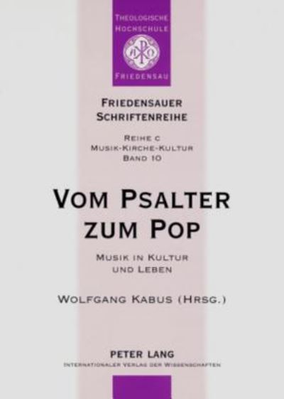 Cover for Vom Psalter zum Pop: Musik in Kultur und Leben- Dokumentation der Ringvorlesung «Musik liegt in der Luft - Was Kultur mit uns macht» an der Theologischen Hochschule Friedensau vom 17. Januar bis 21. Maerz 2005.- Leitung: Miriam Heibel (Paperback Book) (2007)