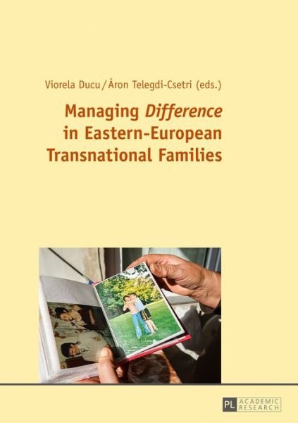Managing "Difference" in Eastern-European Transnational Families -  - Libros - Peter Lang AG - 9783631702369 - 16 de diciembre de 2016